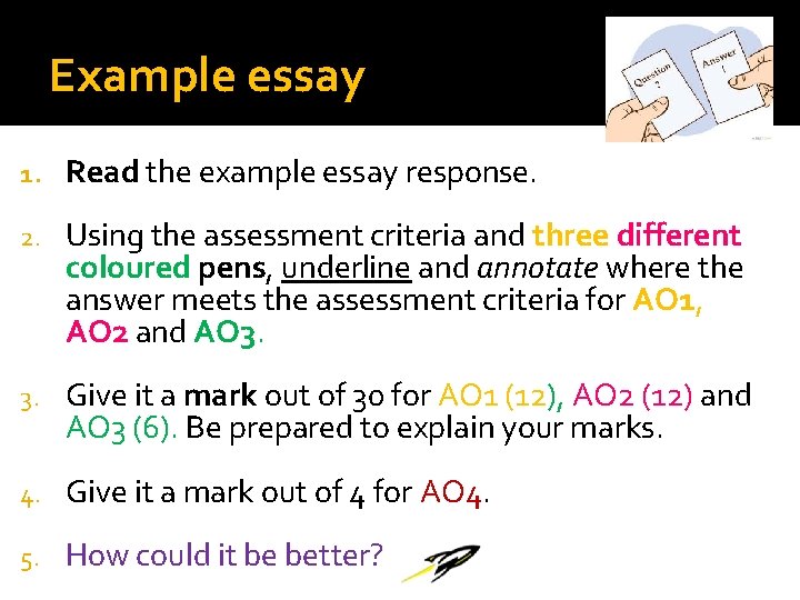 Example essay 1. Read the example essay response. 2. Using the assessment criteria and