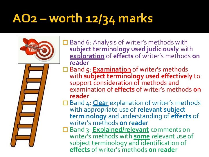 AO 2 – worth 12/34 marks � Band 6: Analysis of writer’s methods with