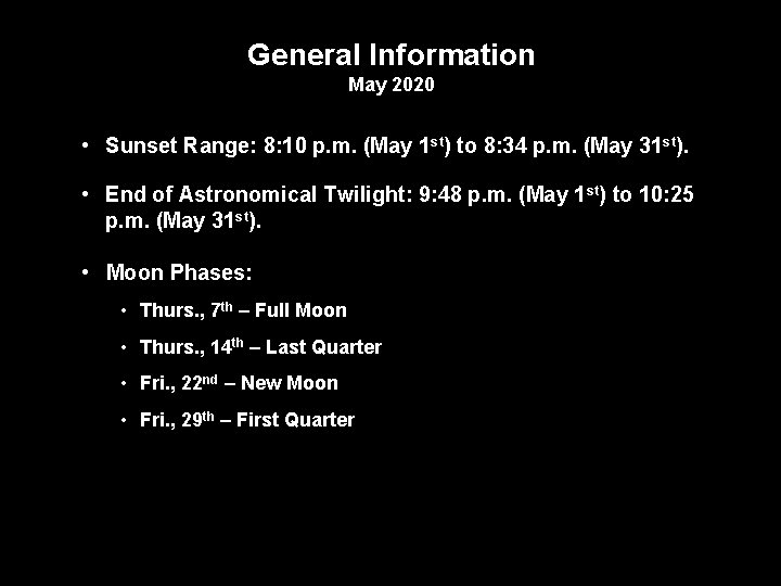 General Information May 2020 • Sunset Range: 8: 10 p. m. (May 1 st)