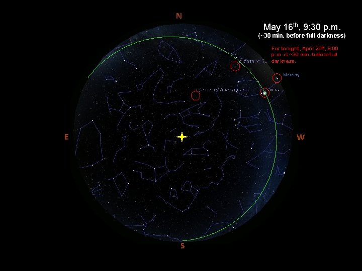 N May 16 th, 9: 30 p. m. (~30 min. before full darkness) For