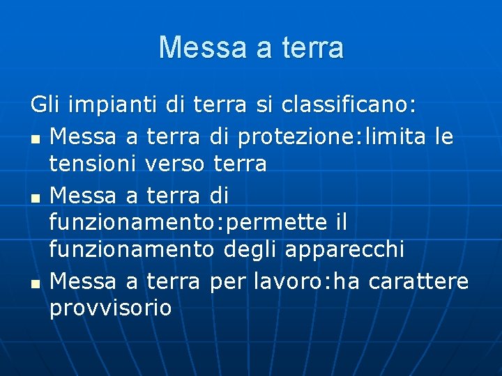 Messa a terra Gli impianti di terra si classificano: n Messa a terra di