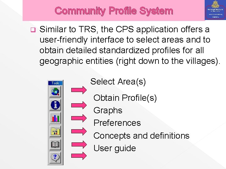 Community Profile System q Similar to TRS, the CPS application offers a user-friendly interface