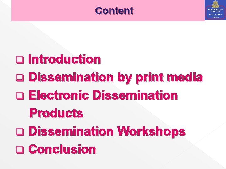 Content Introduction q Dissemination by print media q Electronic Dissemination Products q Dissemination Workshops