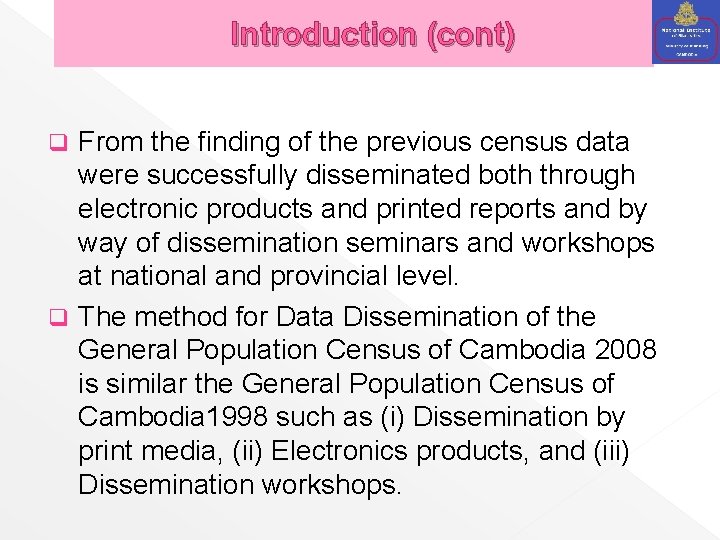 Introduction (cont) From the finding of the previous census data were successfully disseminated both