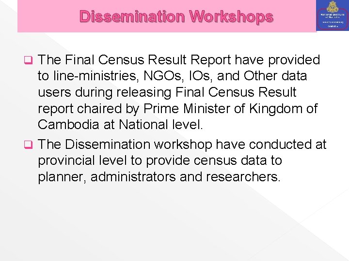 Dissemination Workshops The Final Census Result Report have provided to line-ministries, NGOs, IOs, and