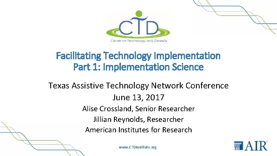 Facilitating Technology Implementation Part 1: Implementation Science Texas Assistive Technology Network Conference June 13,