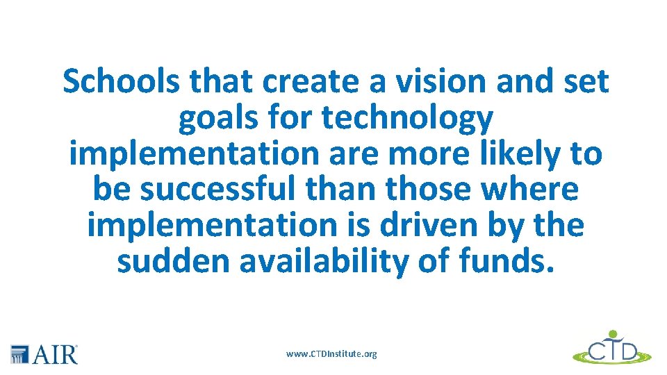 Schools that create a vision and set goals for technology implementation are more likely