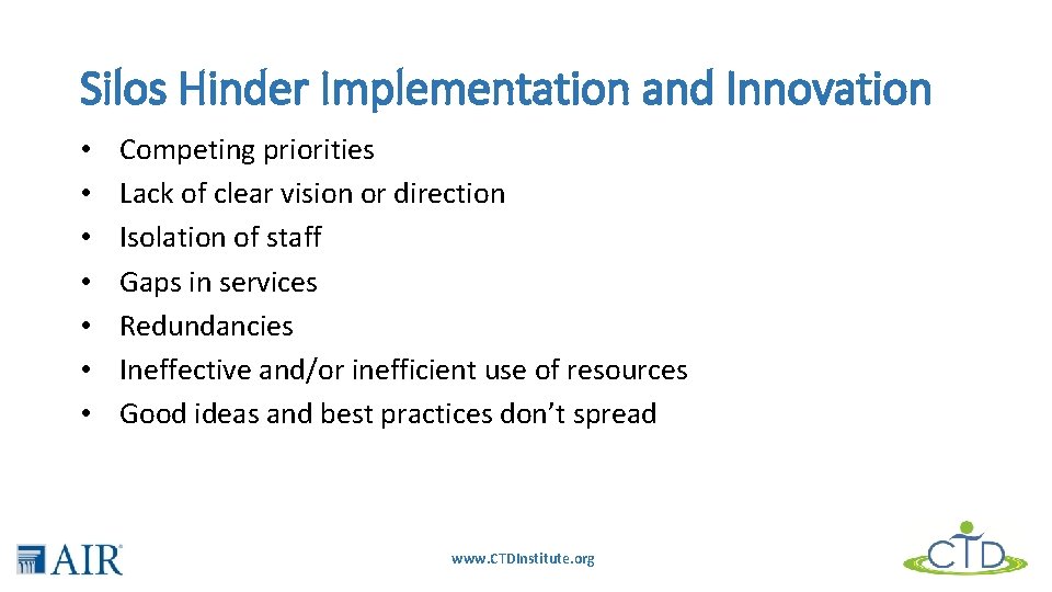 Silos Hinder Implementation and Innovation • • Competing priorities Lack of clear vision or