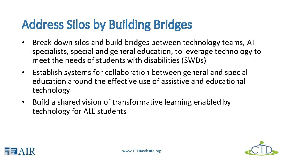 Address Silos by Building Bridges • Break down silos and build bridges between technology