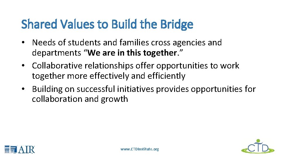 Shared Values to Build the Bridge • Needs of students and families cross agencies