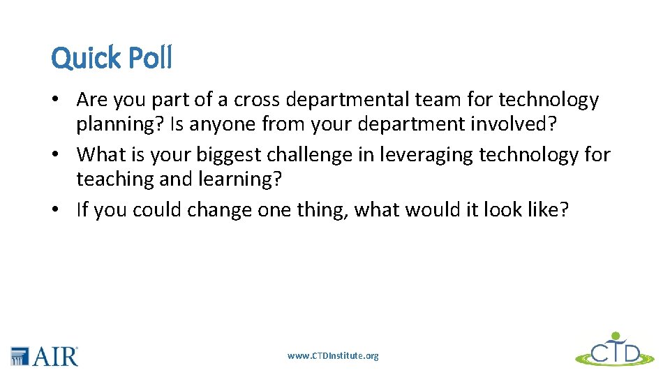 Quick Poll • Are you part of a cross departmental team for technology planning?