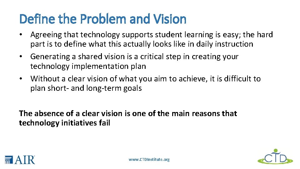 Define the Problem and Vision • Agreeing that technology supports student learning is easy;