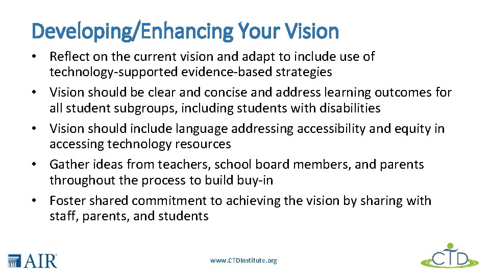 Developing/Enhancing Your Vision • Reflect on the current vision and adapt to include use