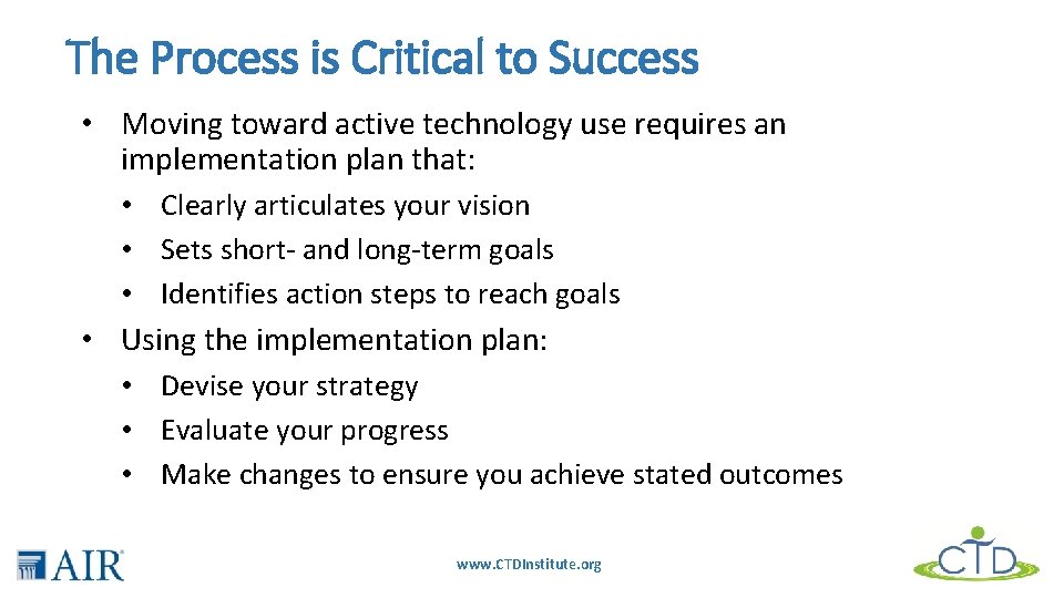 The Process is Critical to Success • Moving toward active technology use requires an