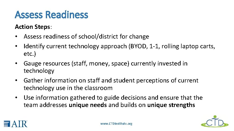 Assess Readiness Action Steps: • Assess readiness of school/district for change • Identify current