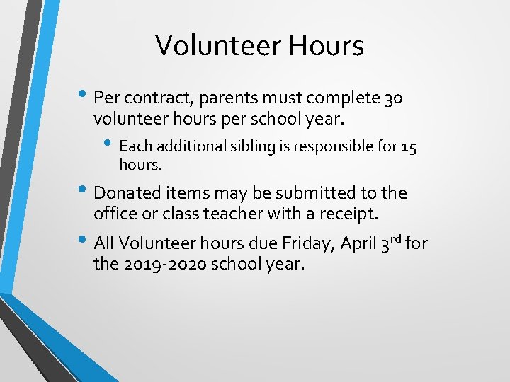 Volunteer Hours • Per contract, parents must complete 30 volunteer hours per school year.