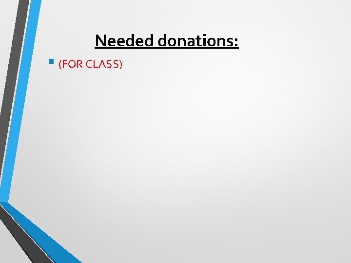 Needed donations: § (FOR CLASS) 