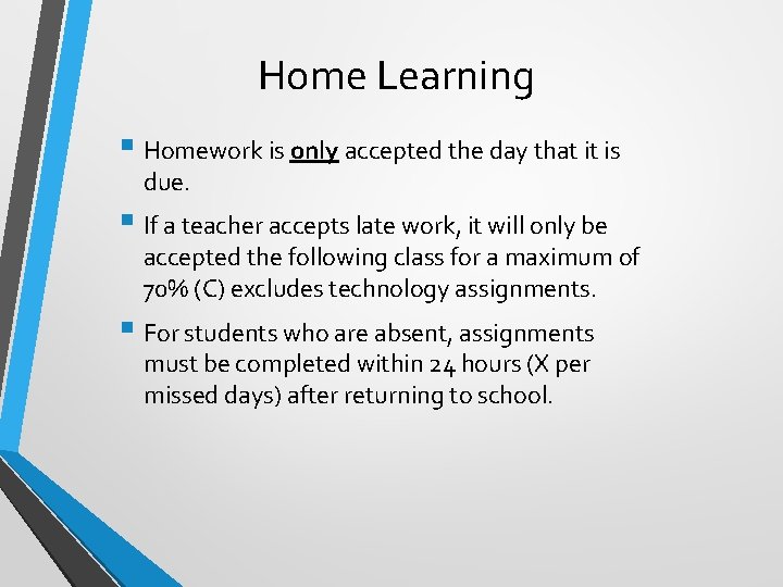Home Learning § Homework is only accepted the day that it is due. §