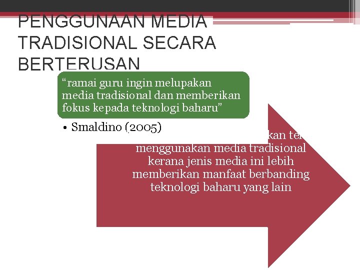 PENGGUNAAN MEDIA TRADISIONAL SECARA BERTERUSAN “ramai guru ingin melupakan media tradisional dan memberikan fokus