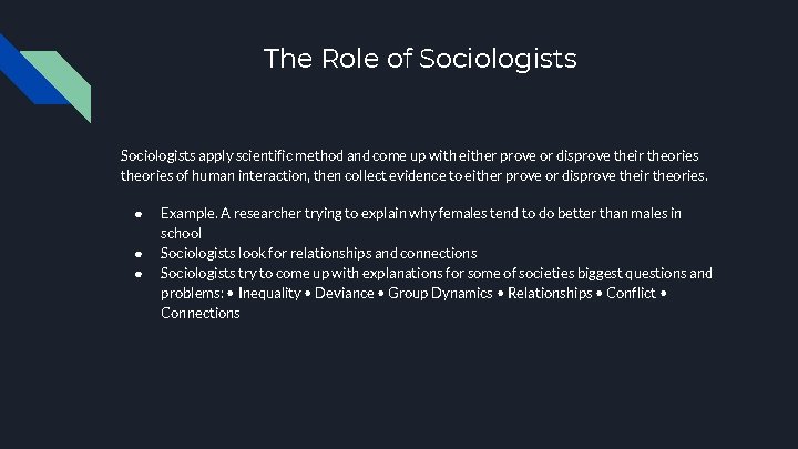 The Role of Sociologists apply scientific method and come up with either prove or