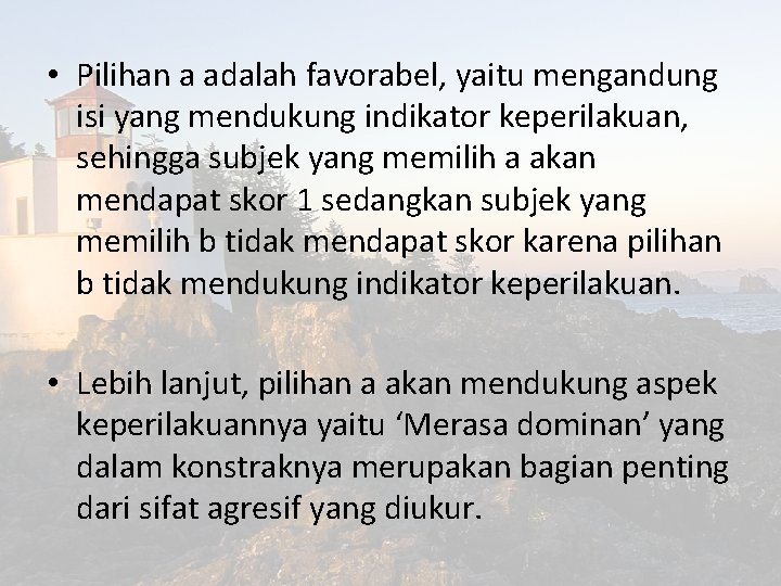  • Pilihan a adalah favorabel, yaitu mengandung isi yang mendukung indikator keperilakuan, sehingga