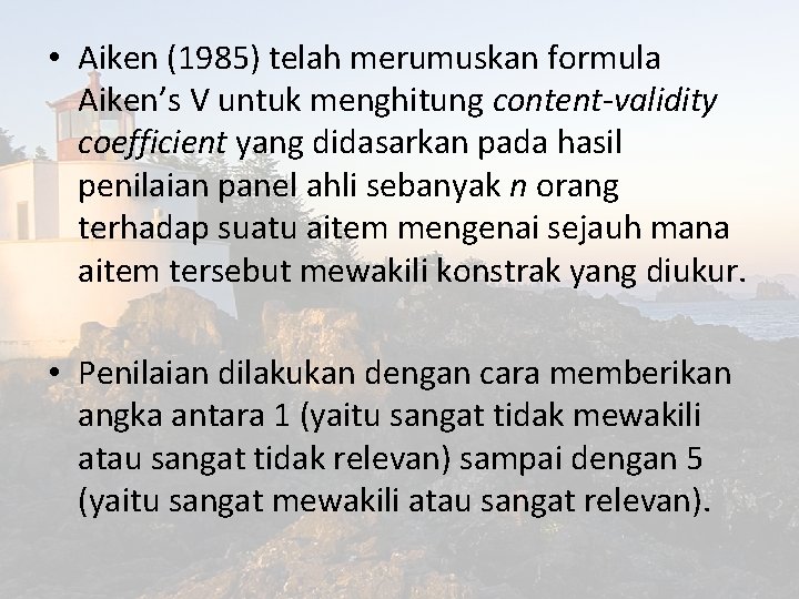  • Aiken (1985) telah merumuskan formula Aiken’s V untuk menghitung content-validity coefficient yang