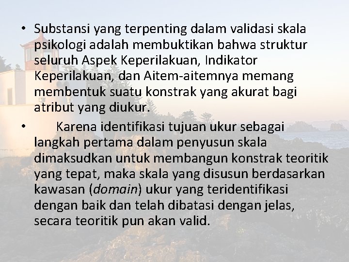  • Substansi yang terpenting dalam validasi skala psikologi adalah membuktikan bahwa struktur seluruh