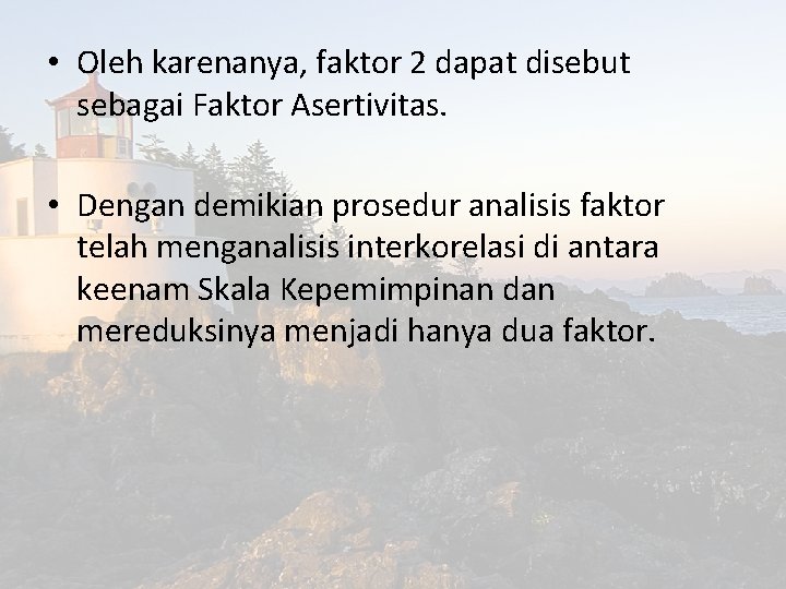  • Oleh karenanya, faktor 2 dapat disebut sebagai Faktor Asertivitas. • Dengan demikian