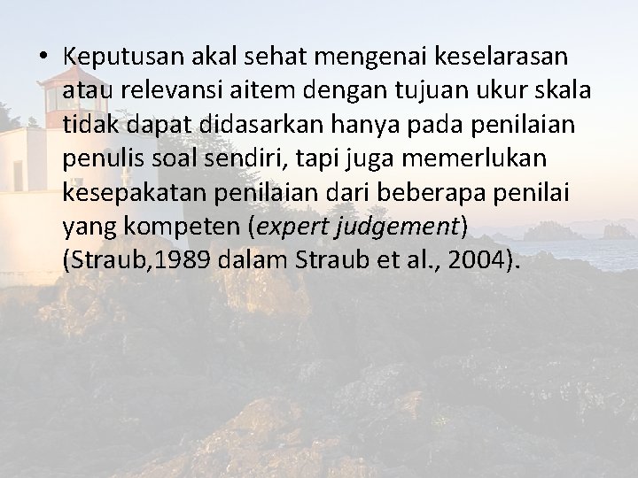  • Keputusan akal sehat mengenai keselarasan atau relevansi aitem dengan tujuan ukur skala