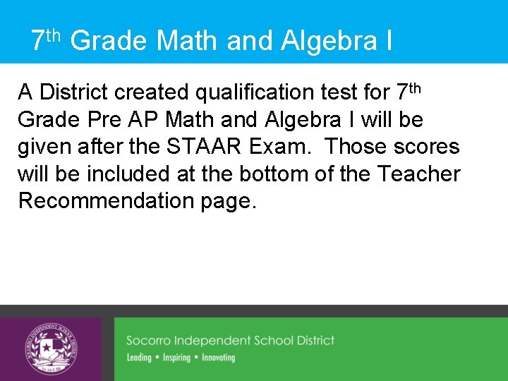 7 th Grade Math and Algebra I A District created qualification test for 7