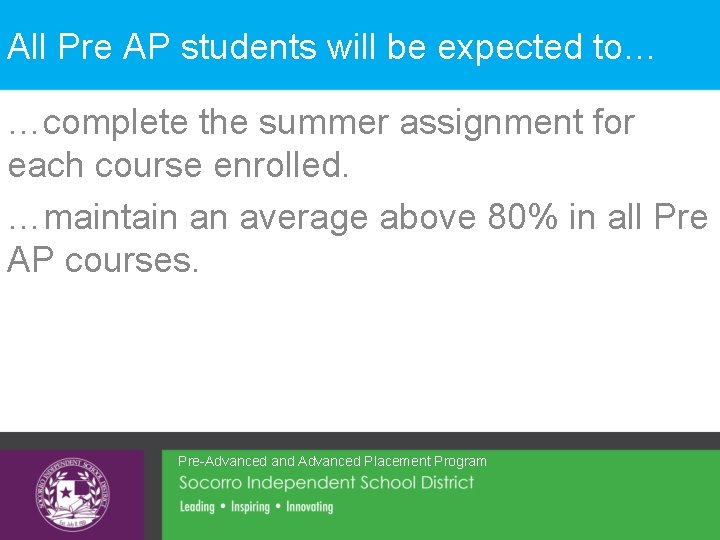 All Pre AP students will be expected to… …complete the summer assignment for each