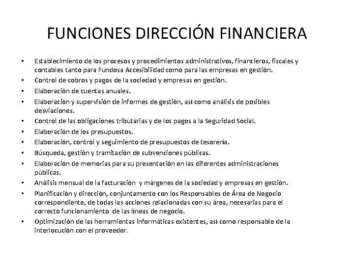 FUNCIONES DIRECCIÓN FINANCIERA • • • Establecimiento de los procesos y procedimientos administrativos, financieros,