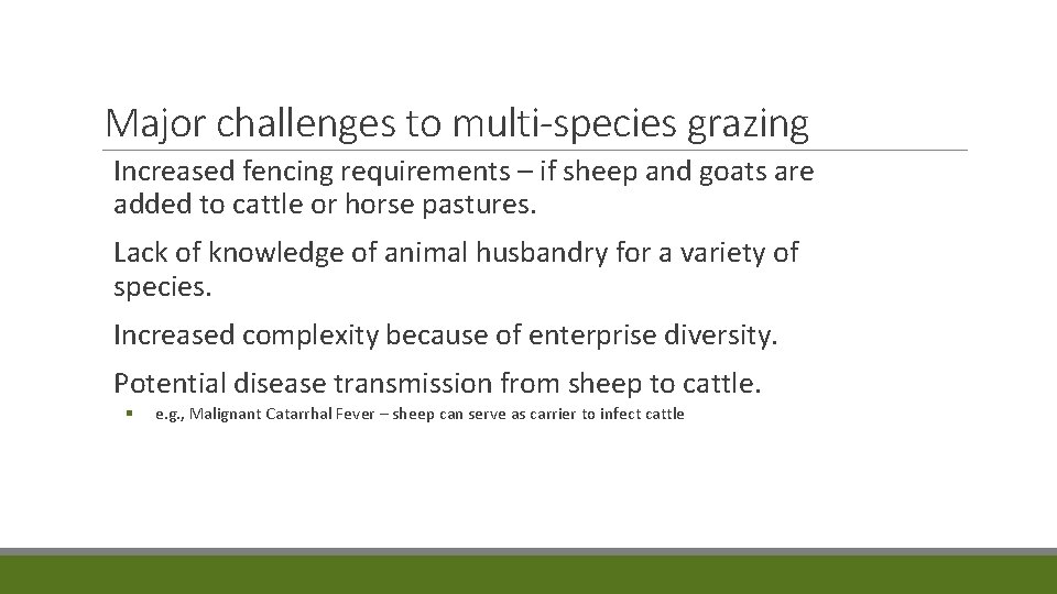 Major challenges to multi-species grazing Increased fencing requirements – if sheep and goats are