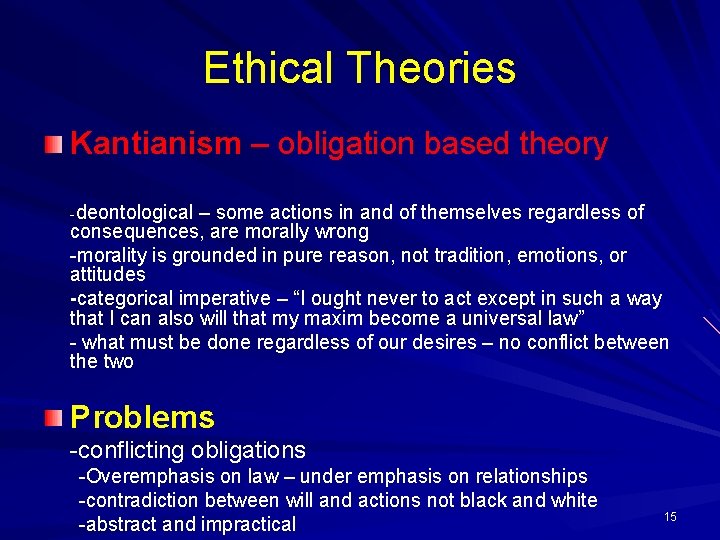Ethical Theories Kantianism – obligation based theory -deontological – some actions in and of Ethical Theories Kantianism – obligation based theory -deontological – some actions in and of