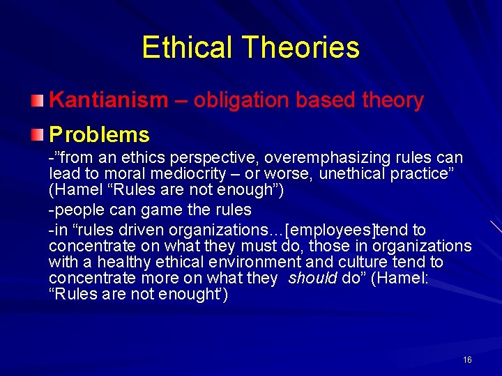 Ethical Theories Kantianism – obligation based theory Problems -”from an ethics perspective, overemphasizing rules Ethical Theories Kantianism – obligation based theory Problems -”from an ethics perspective, overemphasizing rules