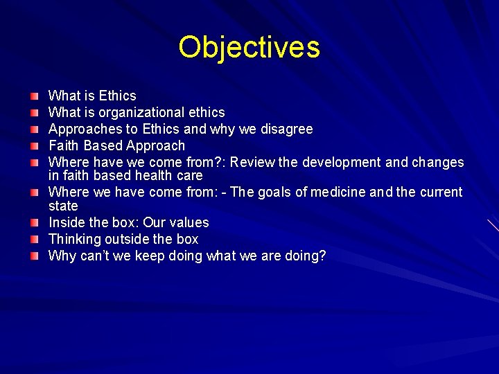 Objectives What is Ethics What is organizational ethics Approaches to Ethics and why we Objectives What is Ethics What is organizational ethics Approaches to Ethics and why we