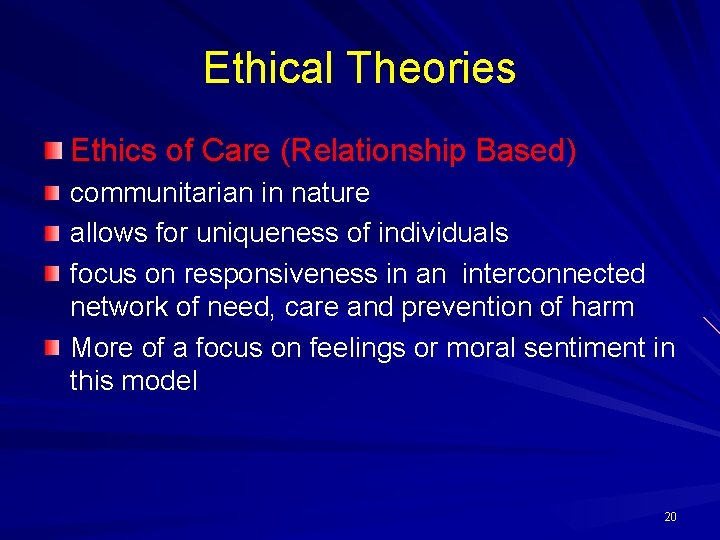 Ethical Theories Ethics of Care (Relationship Based) communitarian in nature allows for uniqueness of Ethical Theories Ethics of Care (Relationship Based) communitarian in nature allows for uniqueness of