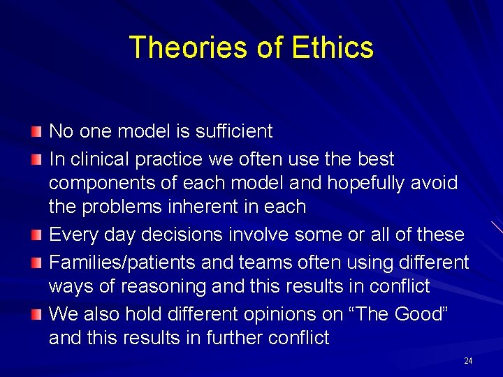 Theories of Ethics No one model is sufficient In clinical practice we often use Theories of Ethics No one model is sufficient In clinical practice we often use