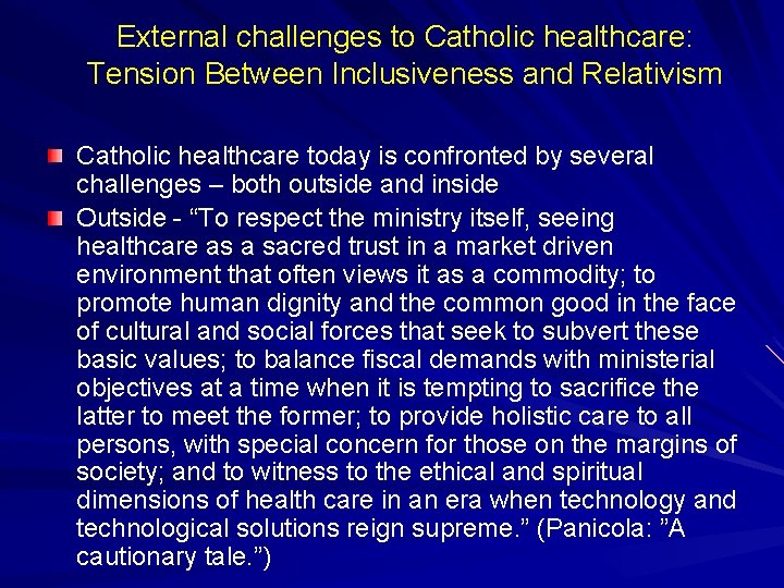 External challenges to Catholic healthcare: Tension Between Inclusiveness and Relativism Catholic healthcare today is External challenges to Catholic healthcare: Tension Between Inclusiveness and Relativism Catholic healthcare today is