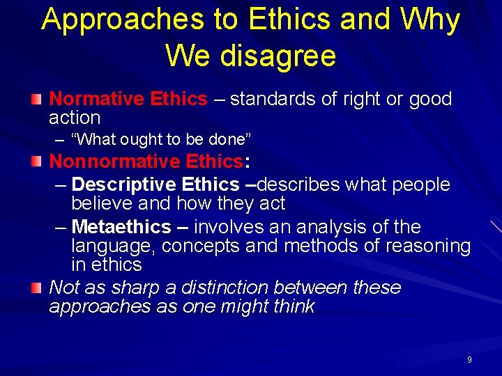 Approaches to Ethics and Why We disagree Normative Ethics – standards of right or Approaches to Ethics and Why We disagree Normative Ethics – standards of right or