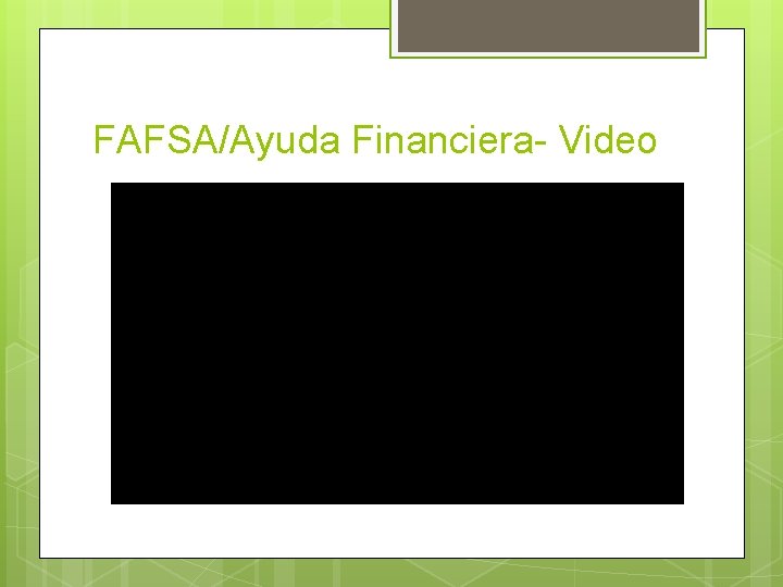 FAFSA/Ayuda Financiera- Video 