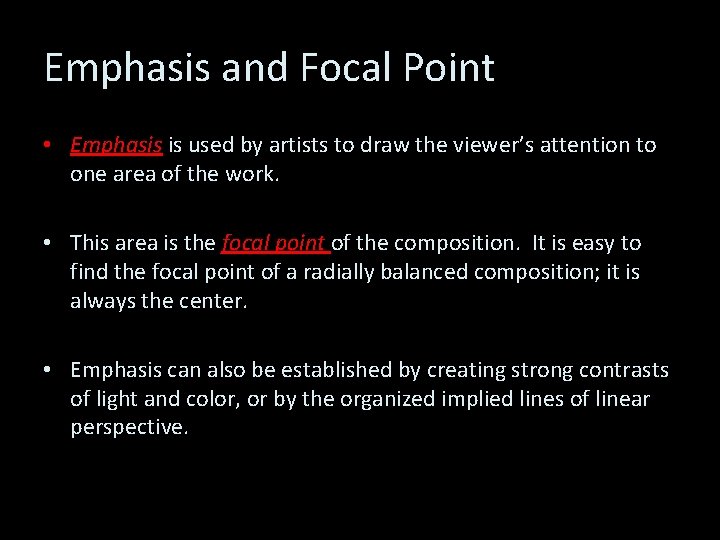 Emphasis and Focal Point • Emphasis is used by artists to draw the viewer’s