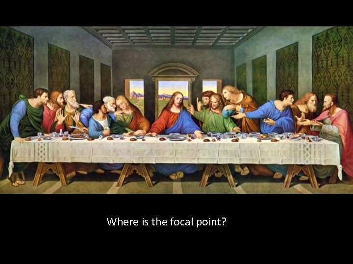 Where is the focal point? 
