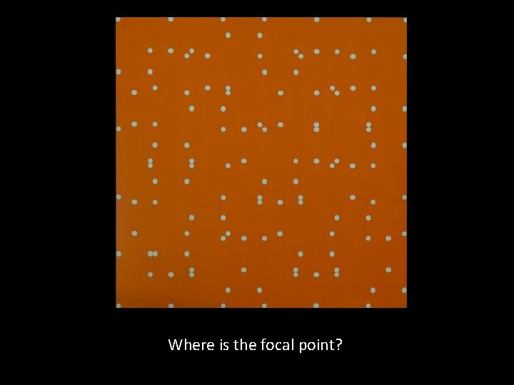 Where is the focal point? 
