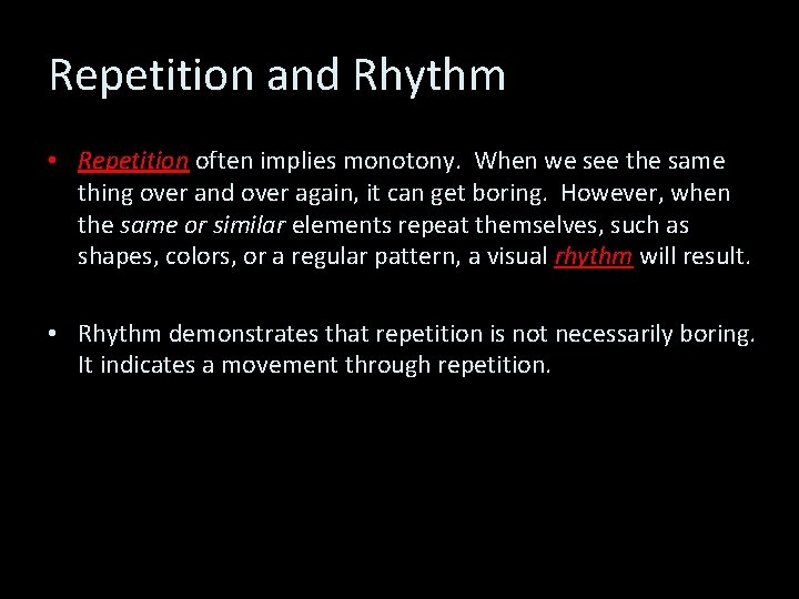 Repetition and Rhythm • Repetition often implies monotony. When we see the same thing