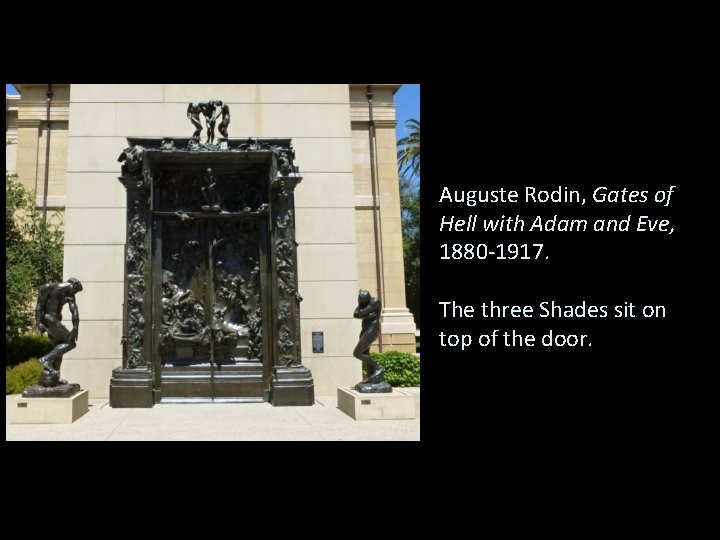 Auguste Rodin, Gates of Hell with Adam and Eve, 1880 -1917. The three Shades