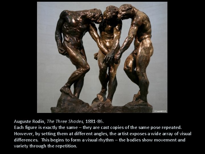 Auguste Rodin, The Three Shades, 1881 -86. Each figure is exactly the same –
