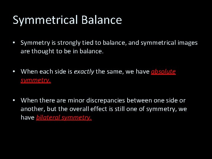 Symmetrical Balance • Symmetry is strongly tied to balance, and symmetrical images are thought