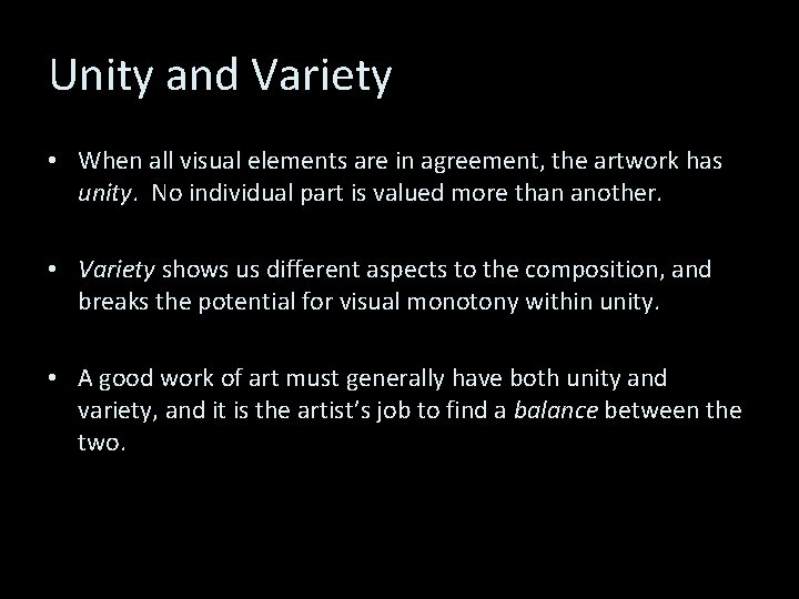 Unity and Variety • When all visual elements are in agreement, the artwork has