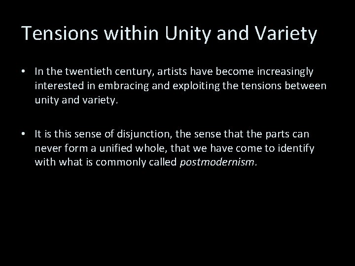 Tensions within Unity and Variety • In the twentieth century, artists have become increasingly